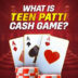 Teenpatti Cash Game